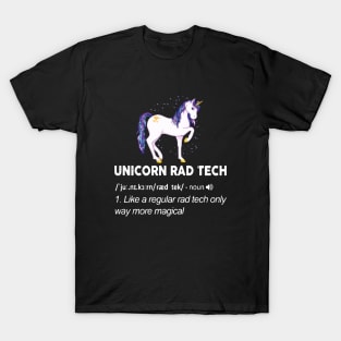 Unicorn Rad Tech Like A Regular Rad Tech Only Way More Magical Unicorn T-Shirt